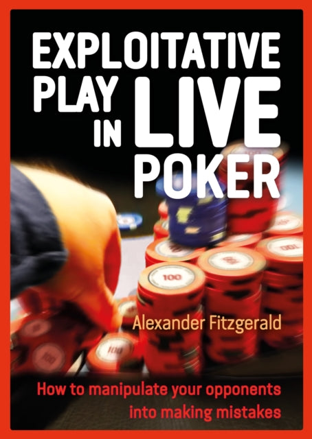 Book cover of: Exploitative Play in Live Poker. By: Alexander Fitzgerald