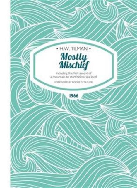 Book cover of: Mostly Mischief Paperback. By: Major H. W. Tilman CBE  DSO  MC  Bar