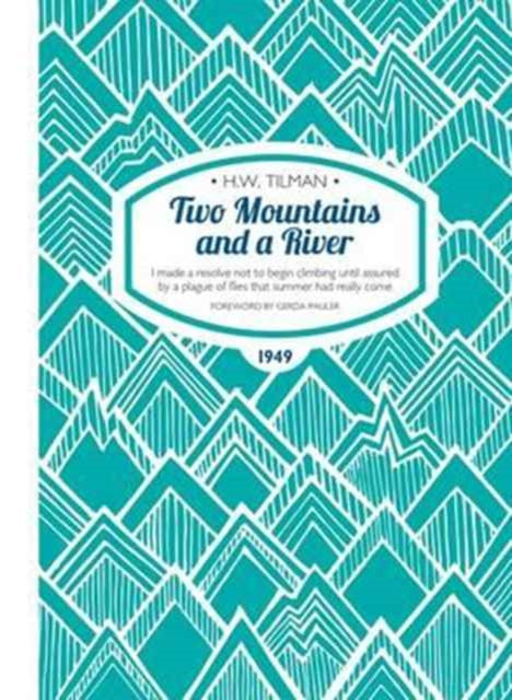 Book cover of: Two Mountains and a River Paperback. By: H. W. Tilman