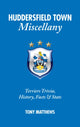 Book cover of: Huddersfield Town Miscellany. By: Tony Matthews