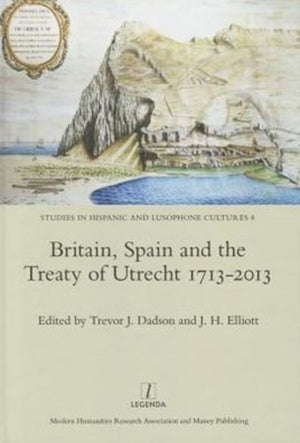 Britain, Spain and the Treaty of Utrecht 1713-2013