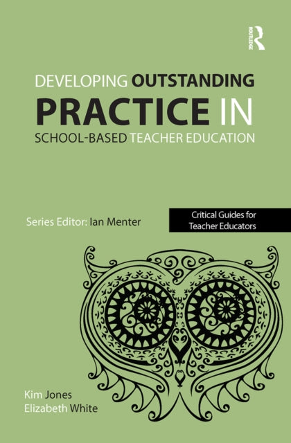 Book cover of: Developing outstanding practice in school-based teacher education. By: Kim Jones