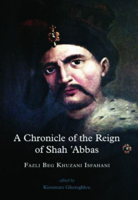 Book cover of: Chronicle of the Reign of Shah 'Abbas Vol 2. By: Fazli Beg Khuzani Isfahani