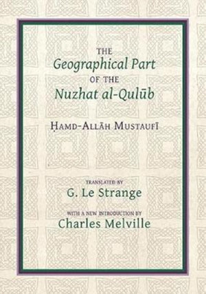 The Geographical Part of the Nuzhat al-qulub