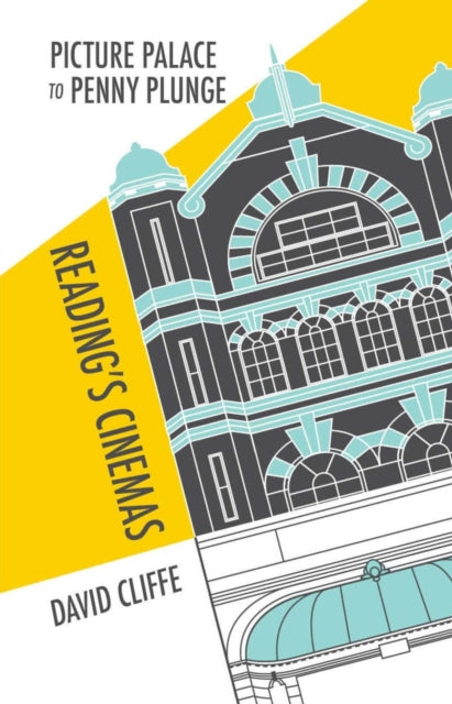Book cover of: Picture Palace to Penny Plunge: Reading's Cinemas. By: CLIFFE
