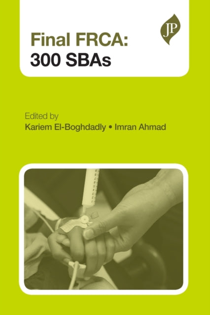 Book cover of: Final FRCA: 300 SBAs. By: Kariem El-Boghdadly