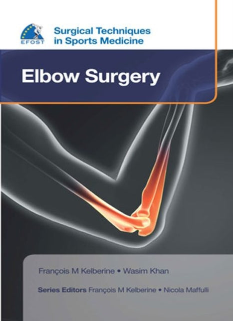Book cover of: EFOST Surgical Techniques in Sports Medicine - Elbow Surgery. By: François Kelberine