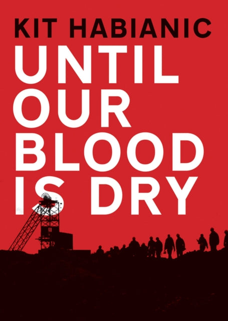 Book cover of: Until our Blood is Dry. By: Kit Habianic