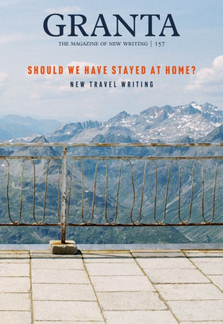 Granta 157: Should We Have Stayed at Home?