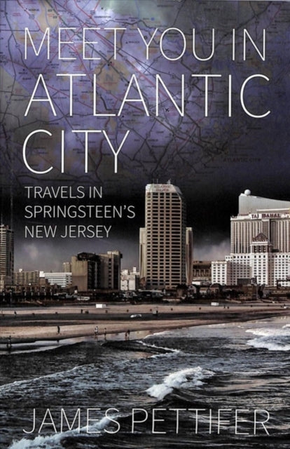Book cover of: Meet You in Atlantic City. By: James Pettifer