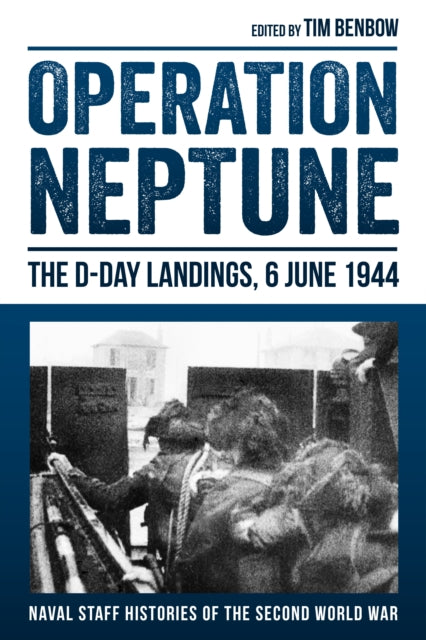 Book cover of: Operation Neptune: The D-Day Landings, 6 June 1944. By: Tim Benbow