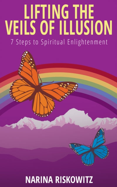 Book cover of: Lifting the Veils of Illusion. By: Narina Riskowitz