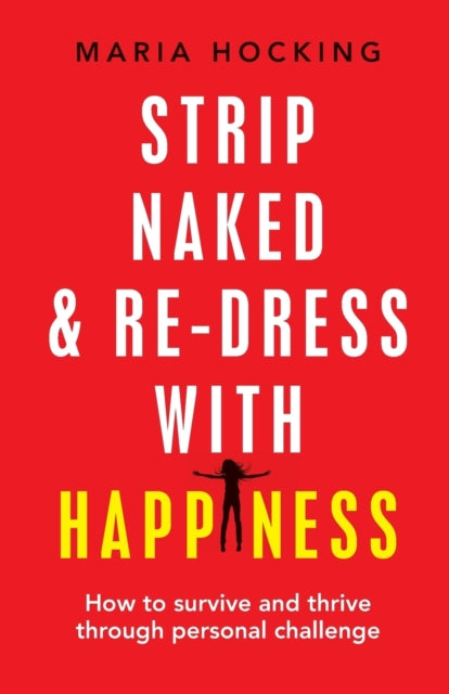 Book cover of: Strip Naked and Re-dress with Happiness. By: Maria Hocking
