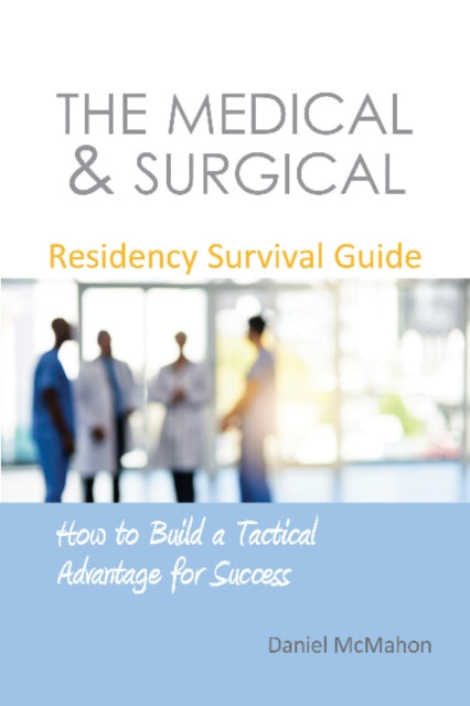 Book cover of: Medical & Surgical Residency Survival Guide. By: Daniel McMahon