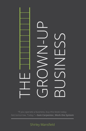 The Grown-Up Business