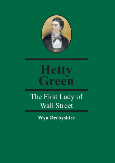 Book cover of: Hetty Green. By: Wyn Derbyshire