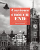 Book cover of: Curious Crouch End. By: Andrew WHITEHEAD