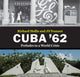 Book cover of: Cuba '62
