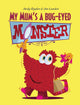 Book cover of: My Mum's a Bug-Eyed Monster