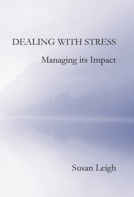Book cover of: Dealing with Stress, Managing its Impact