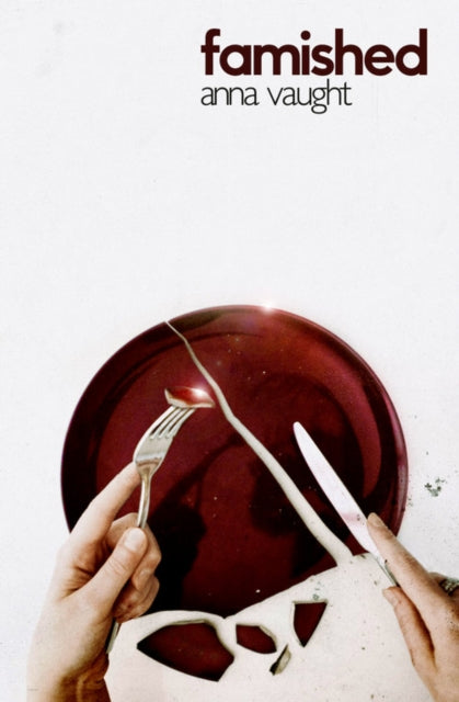 Book cover of: Famished. By: Anna Vaught