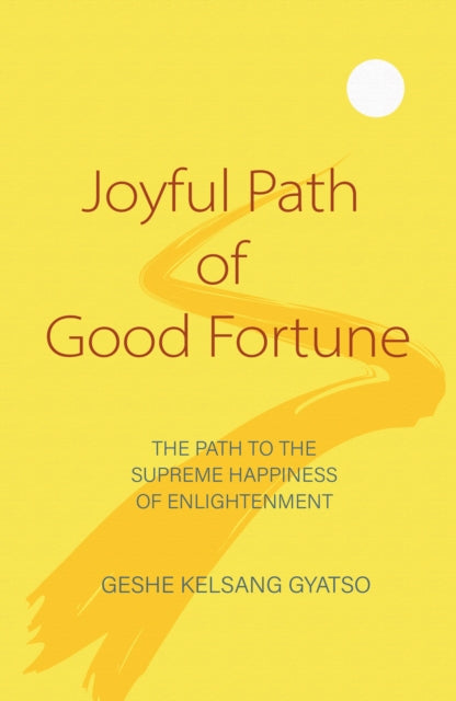 Joyful Path of Good Fortune, The Complete Buddhist Path to Enlightenment 9781910368527 Geshe Kelsang Gyatso