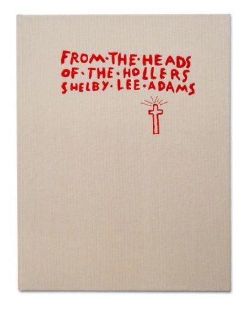 Book cover of: From the Heads of the Hollers. By: Shelby Lee Adams