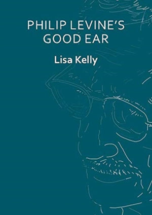 Philip Levine’s Good Ear