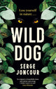 Book cover of: Wild Dog: Sinister and savage psychological thriller. By: Serge Joncour