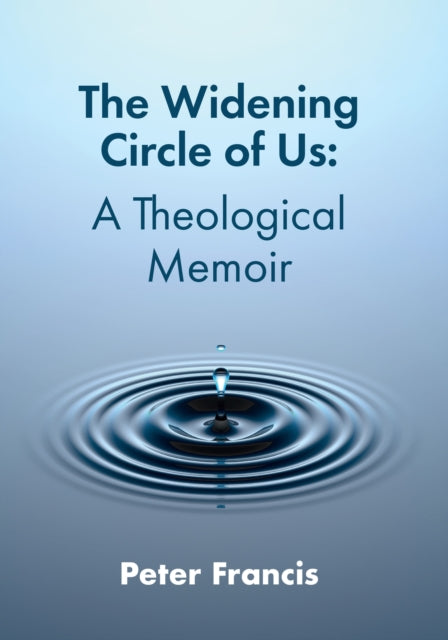 Book cover of: Widening Circle of Us. By: Francis, Peter