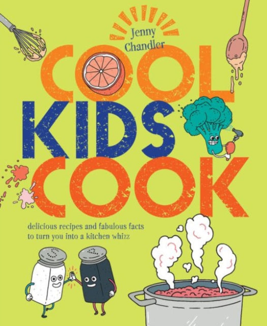 Cool Kids Cook, Delicious recipes and fabulous facts to turn into a kitchen whizz 9781910496879 Jenny-Chandler