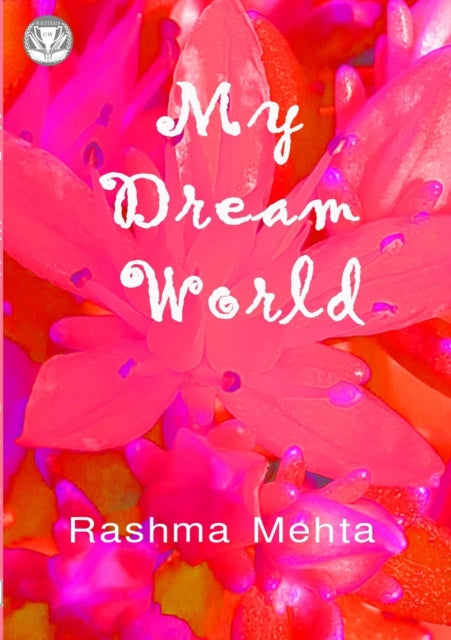 Book cover of: My Dream World. By: Rashma Mehta