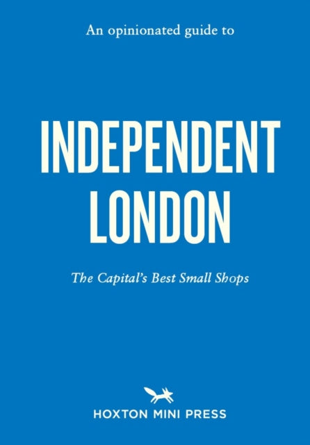Book cover of: Opinionated Guide to Independent London. By: Imogen Lepere