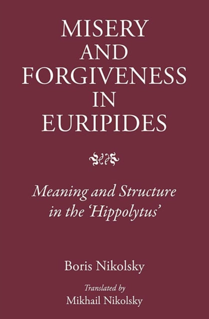 Book cover of: Misery and Forgiveness in Euripides. By: Boris Nikolsky