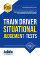 Book cover of: Train Driver Situational Judgement Tests: 100 Practice Questions to Help You Pass Your Trainee Train Driver SJT