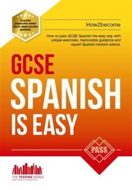 Book cover of: GCSE Spanish is Easy: Pass Your GCSE Spanish the Easy Way with This Unique Guide. By: How2Become