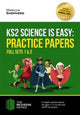Book cover of: KS2 Science is Easy: Practice Papers - Full Sets of KS2 Science Sample Papers and the Full Marking Criteria - Achieve 100%