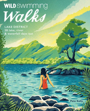 Wild Swimming Walks Lake District, 28 lake, river and waterfall days out