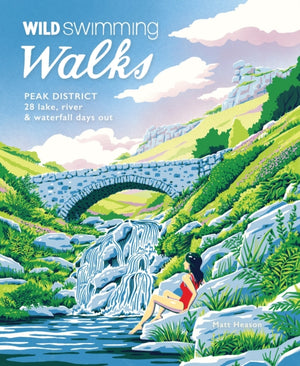 Wild Swimming Walks Peak District, 28 river, lake & waterfall days out