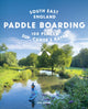 Book cover of: Paddle Boarding London & South East England