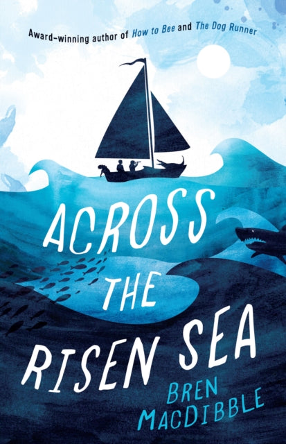 Book cover of: Across the Risen Sea. By: Bren MacDibble