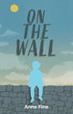 On The Wall, Finding Happiness in the Strangest of Places 9781910646991 Anne Fine