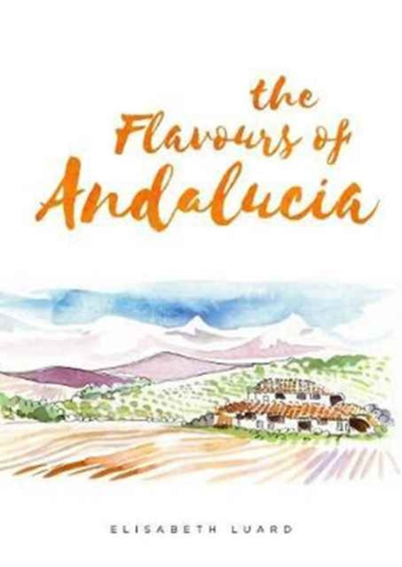 Book cover of: Flavours of Andalucia. By: Elisabeth Luard