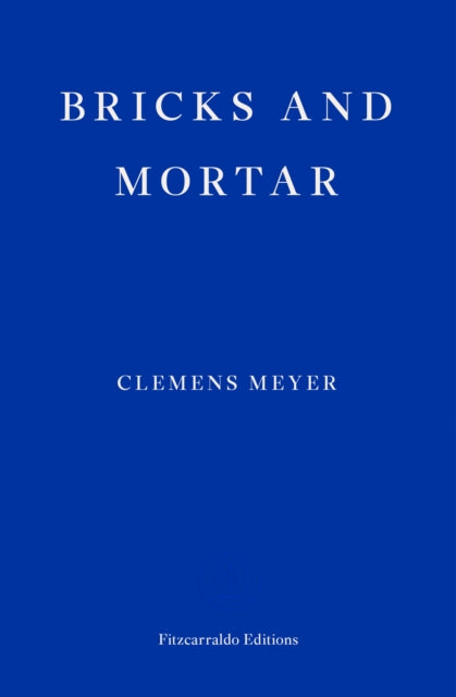 Book cover of: Bricks and Mortar. By: Clemens Meyer
