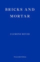Book cover of: Bricks and Mortar. By: Clemens Meyer