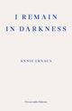 I Remain in Darkness – WINNER OF THE 2022 NOBEL PRIZE IN LITERATURE 9781910695975 Annie Ernaux