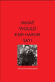 Book cover of: What Would Keir Hardie Say?. By: Pauline Bryan