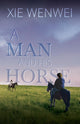 Book cover of: Man and his Horse. By: Xie Wenwei