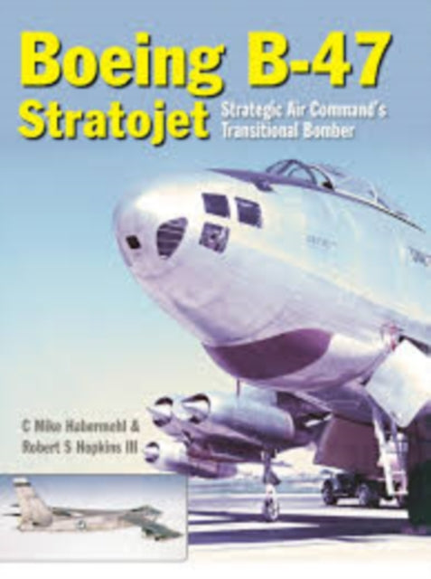 Book cover of: Boeing B-47 Stratojet. By: Robert Hopkins  III