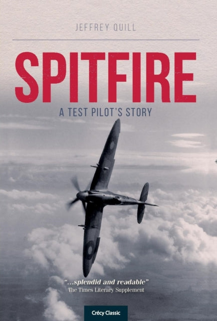 Spitire - A Test Pilots Story 9781910809303 Jeffrey Quill
